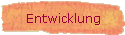 Entwicklung